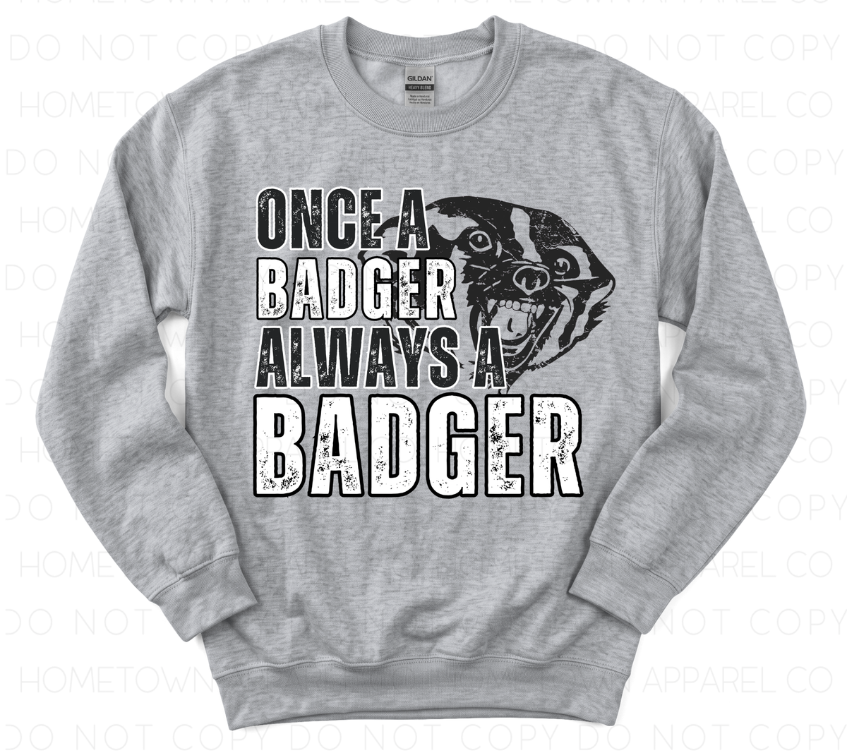 Once A Badger Always A Badger Sweatshirt