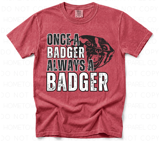 Once A Badger Always A Badger Tee