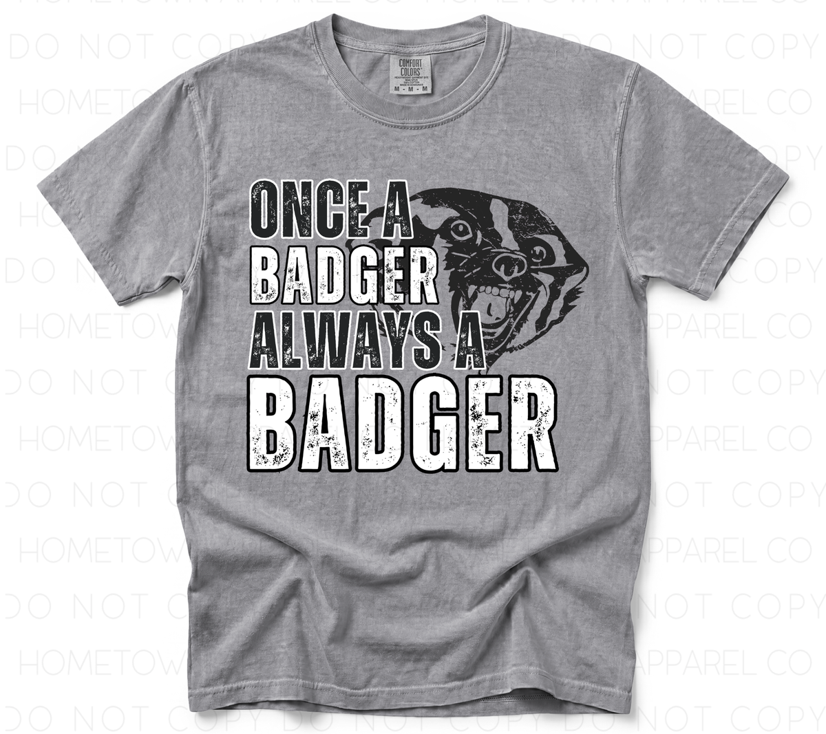 Once A Badger Always A Badger Tee