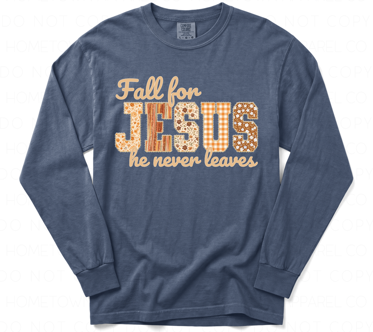 Fall for Jesus he never leaves-Comfort Colors